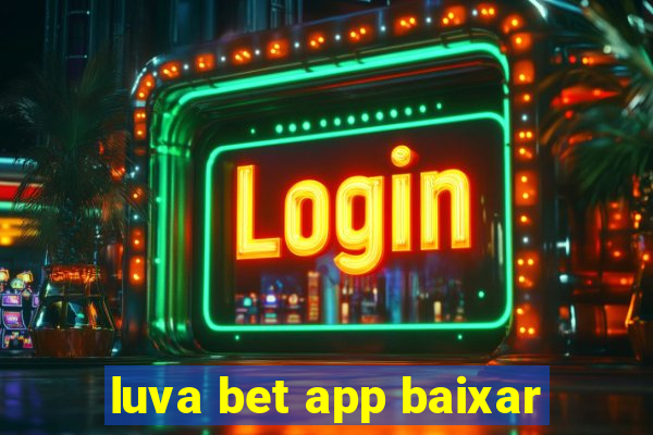 luva bet app baixar